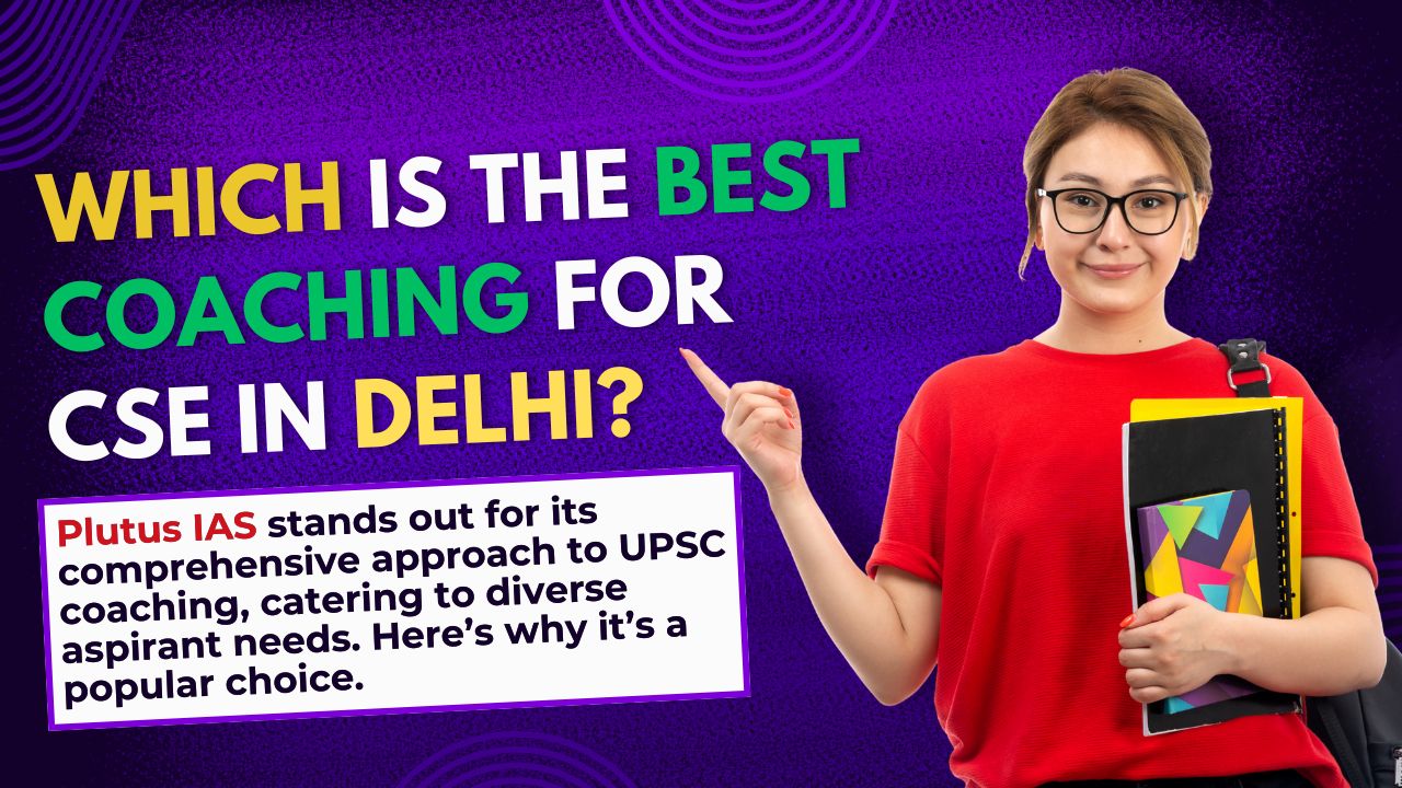 Which is the best coaching for CSE in Delhi?